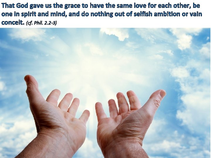 That God gave us the grace to have the same love for each other,