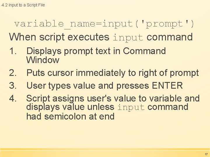 4. 2 Input to a Script File variable_name=input('prompt') When script executes input command 1. 4. 2 Input to a Script File variable_name=input('prompt') When script executes input command 1.