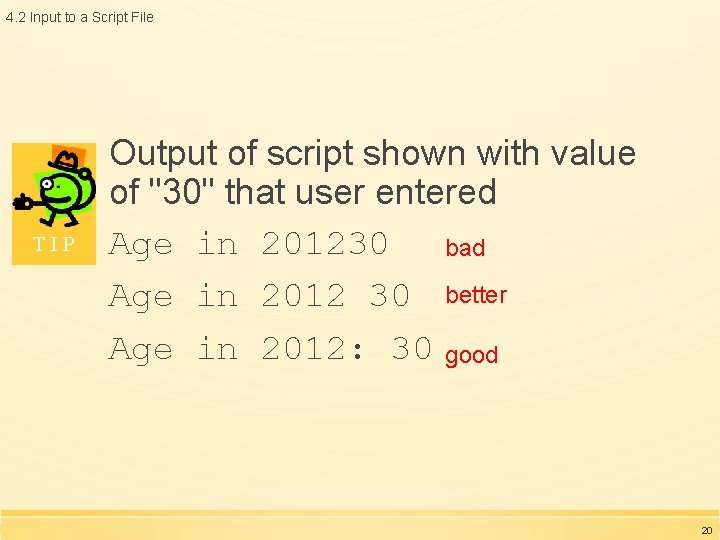 4. 2 Input to a Script File TIP Output of script shown with value 4. 2 Input to a Script File TIP Output of script shown with value