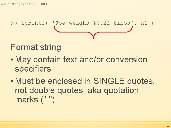 4. 3. 2 The fprintf Command >> fprintf( 'Joe weighs %6. 2 f kilos', 4. 3. 2 The fprintf Command >> fprintf( 'Joe weighs %6. 2 f kilos',