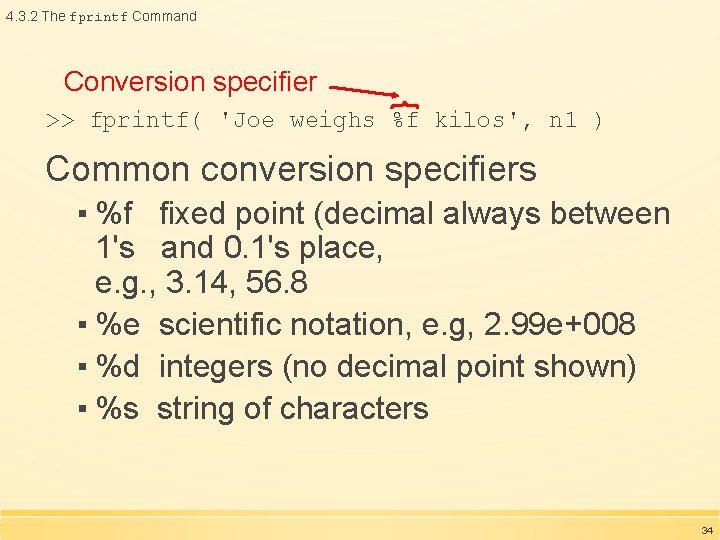 4. 3. 2 The fprintf Command Conversion specifier >> fprintf( 'Joe weighs %f kilos', 4. 3. 2 The fprintf Command Conversion specifier >> fprintf( 'Joe weighs %f kilos',