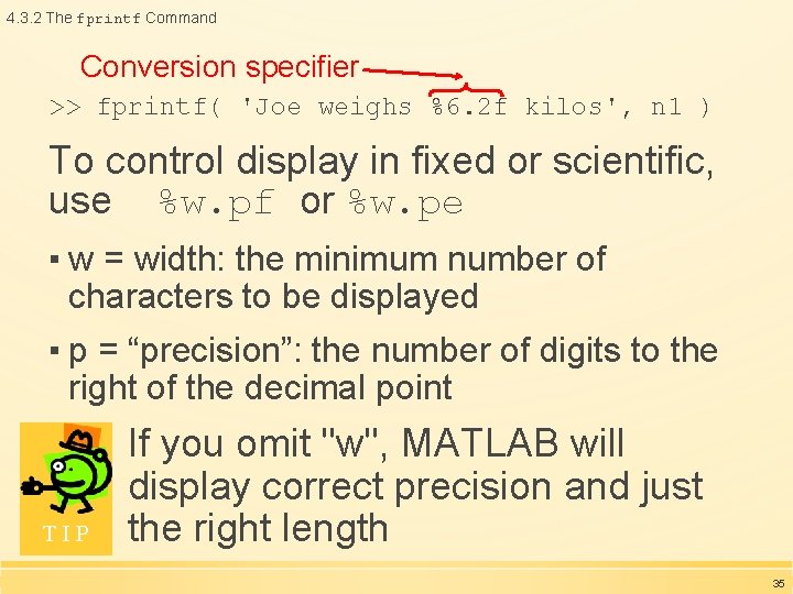 4. 3. 2 The fprintf Command Conversion specifier >> fprintf( 'Joe weighs %6. 2 4. 3. 2 The fprintf Command Conversion specifier >> fprintf( 'Joe weighs %6. 2