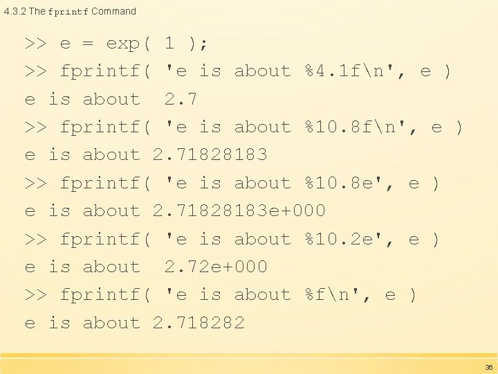 4. 3. 2 The fprintf Command >> e = exp( 1 ); >> fprintf( 4. 3. 2 The fprintf Command >> e = exp( 1 ); >> fprintf(