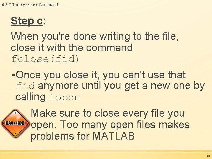 4. 3. 2 The fprintf Command Step c: When you're done writing to the 4. 3. 2 The fprintf Command Step c: When you're done writing to the