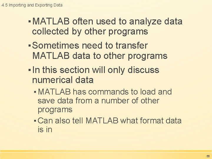 4. 5 Importing and Exporting Data ▪ MATLAB often used to analyze data collected 4. 5 Importing and Exporting Data ▪ MATLAB often used to analyze data collected