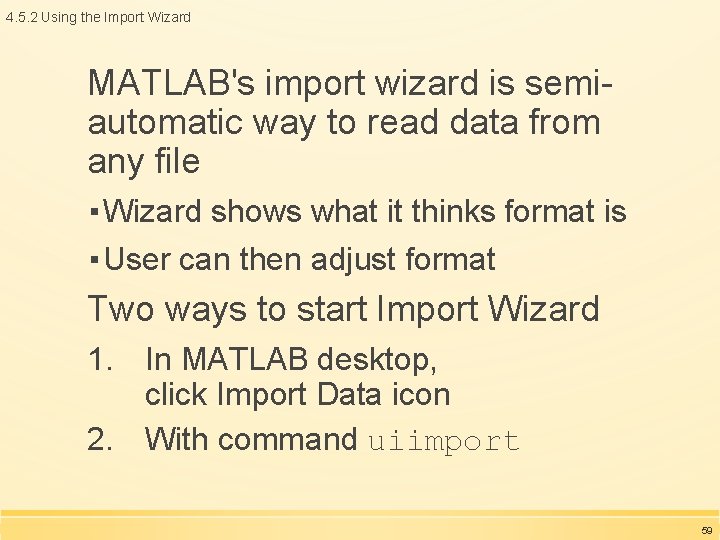 4. 5. 2 Using the Import Wizard MATLAB's import wizard is semiautomatic way to 4. 5. 2 Using the Import Wizard MATLAB's import wizard is semiautomatic way to
