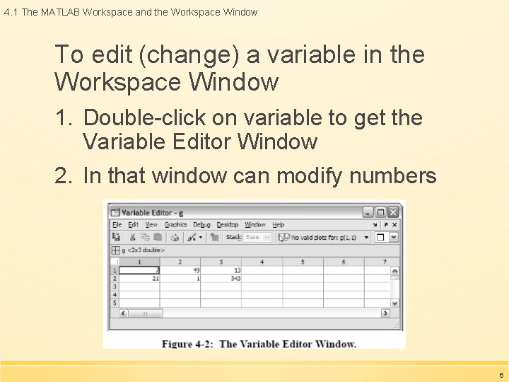 4. 1 The MATLAB Workspace and the Workspace Window To edit (change) a variable 4. 1 The MATLAB Workspace and the Workspace Window To edit (change) a variable