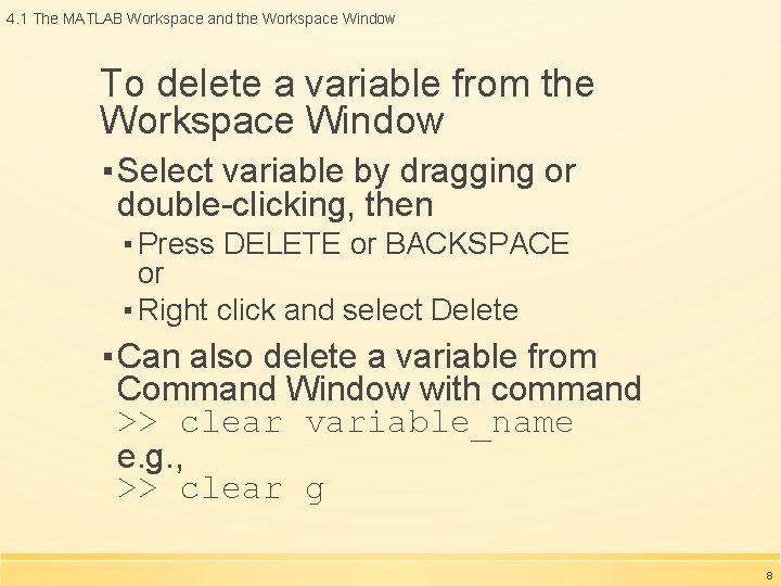 4. 1 The MATLAB Workspace and the Workspace Window To delete a variable from 4. 1 The MATLAB Workspace and the Workspace Window To delete a variable from