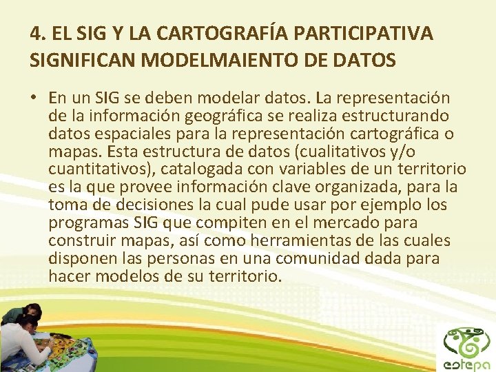 4. EL SIG Y LA CARTOGRAFÍA PARTICIPATIVA SIGNIFICAN MODELMAIENTO DE DATOS • En un
