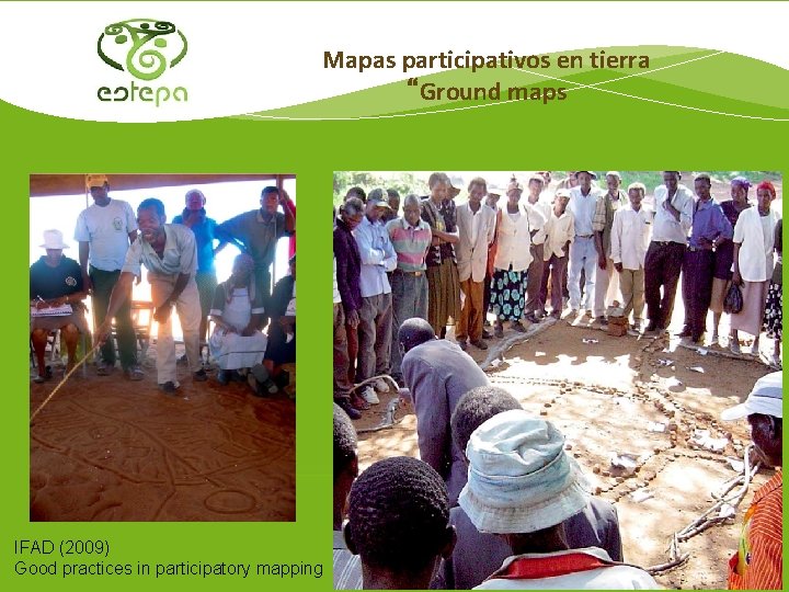 Mapas participativos en tierra “Ground maps IFAD (2009) Good practices in participatory mapping 