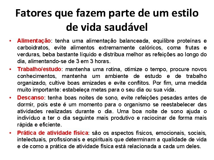 Fatores que fazem parte de um estilo de vida saudável • • Alimentação: tenha