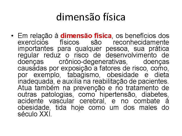 dimensão física • Em relação à dimensão física, os benefícios dos exercícios físicos são