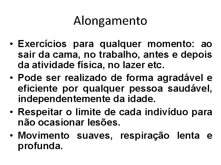 Alongamento • Exercícios para qualquer momento: ao sair da cama, no trabalho, antes e