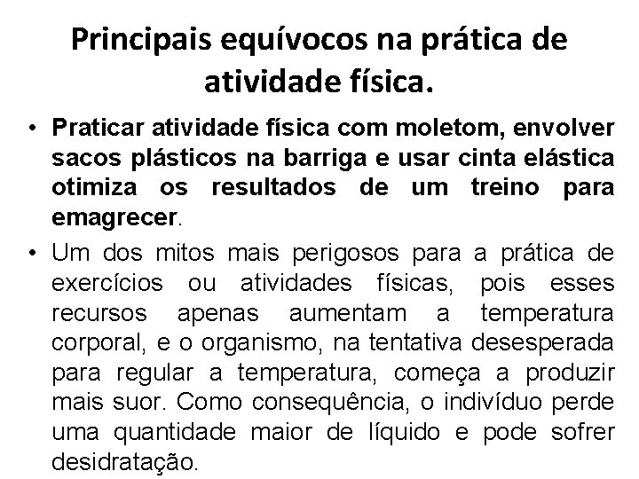 Principais equívocos na prática de atividade física. • Praticar atividade física com moletom, envolver