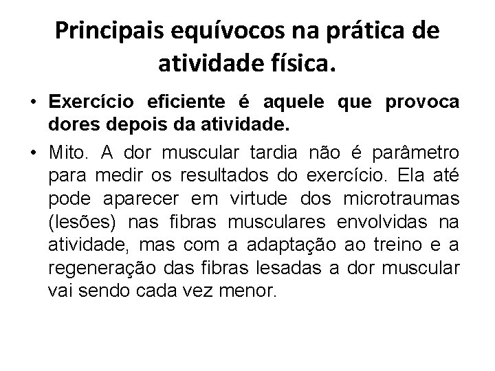 Principais equívocos na prática de atividade física. • Exercício eficiente é aquele que provoca