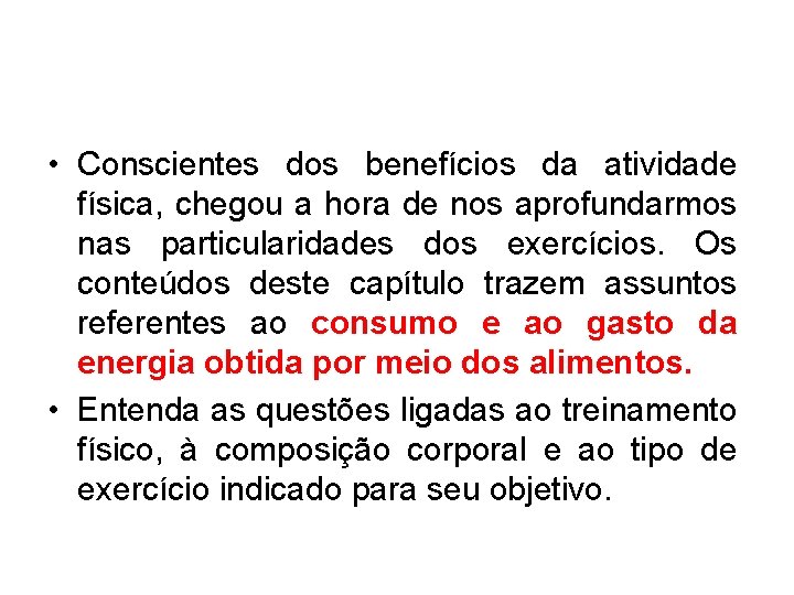  • Conscientes dos benefícios da atividade física, chegou a hora de nos aprofundarmos