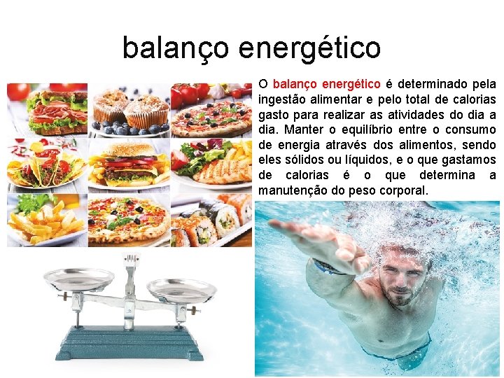 balanço energético O balanço energético é determinado pela ingestão alimentar e pelo total de