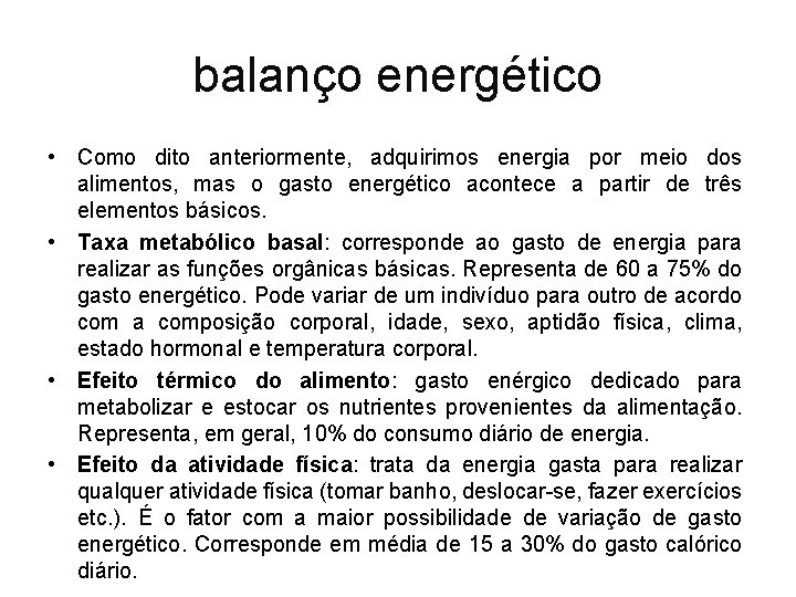 balanço energético • Como dito anteriormente, adquirimos energia por meio dos alimentos, mas o