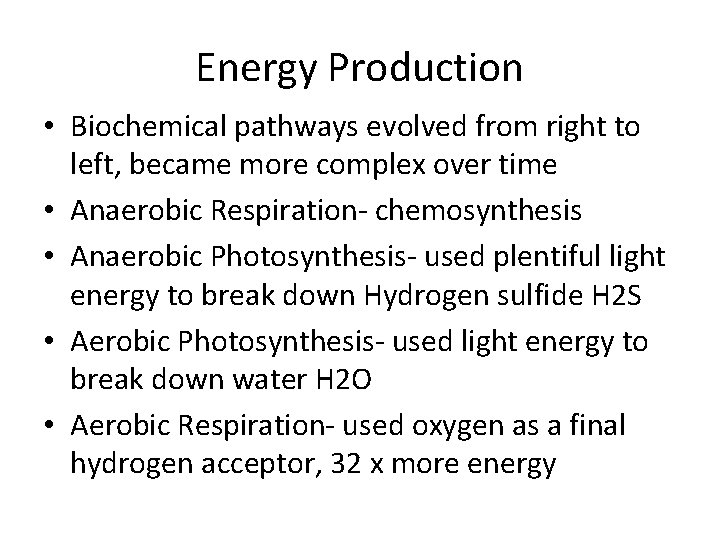 Energy Production • Biochemical pathways evolved from right to left, became more complex over