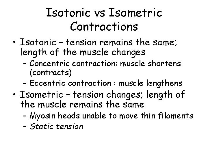 Isotonic vs Isometric Contractions • Isotonic – tension remains the same; length of the