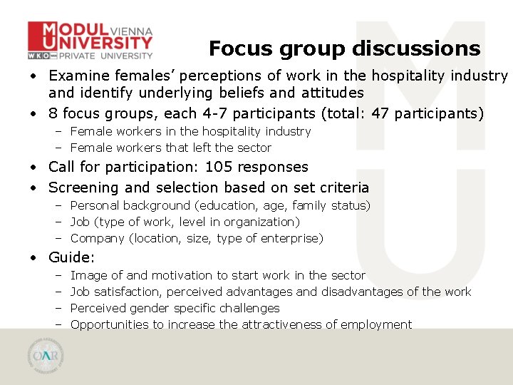 Focus group discussions • Examine females’ perceptions of work in the hospitality industry and