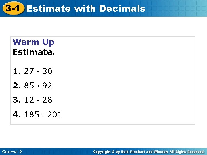 3 -1 Estimate with Decimals Warm Up Estimate. 1. 27 30 • 2. 85
