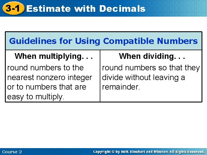 3 -1 Estimate with Decimals Guidelines for Using Compatible Numbers When multiplying. . .
