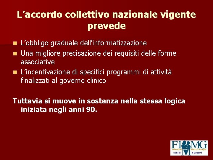 L’accordo collettivo nazionale vigente prevede L’obbligo graduale dell’informatizzazione n Una migliore precisazione dei requisiti