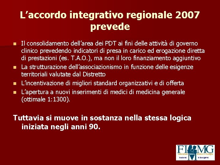 L’accordo integrativo regionale 2007 prevede n n Il consolidamento dell’area dei PDT ai fini