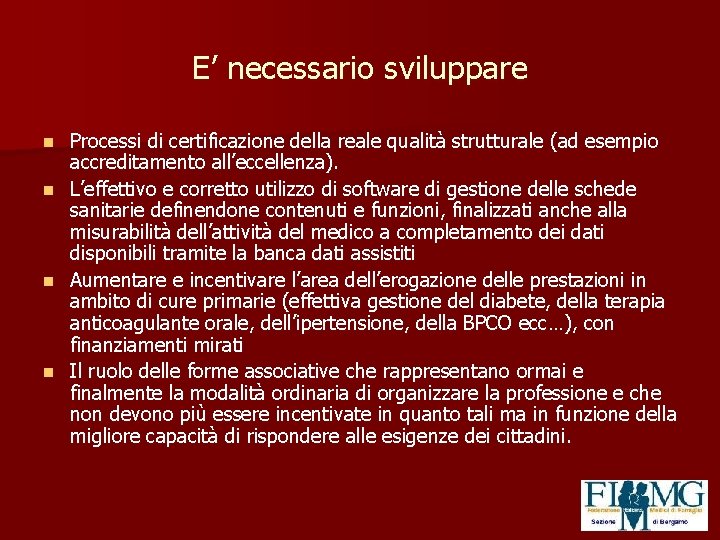 E’ necessario sviluppare n n Processi di certificazione della reale qualità strutturale (ad esempio