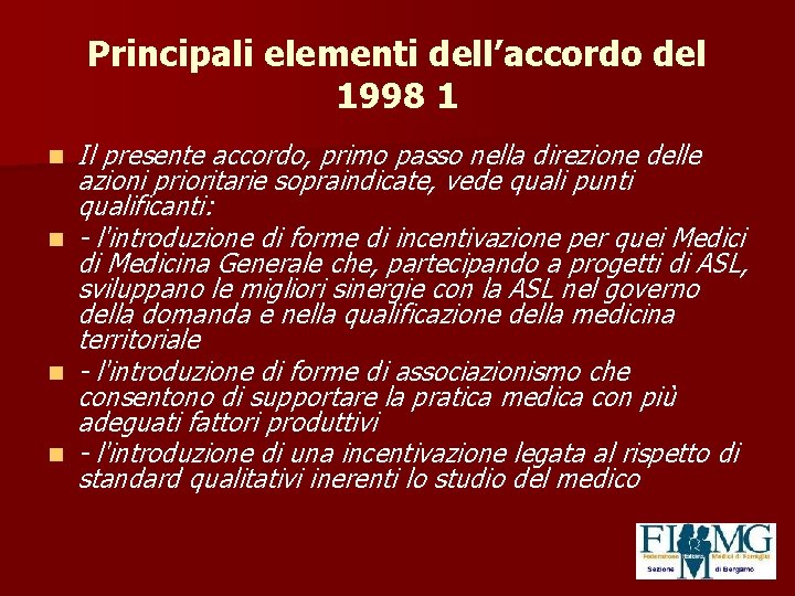 Principali elementi dell’accordo del 1998 1 n n Il presente accordo, primo passo nella