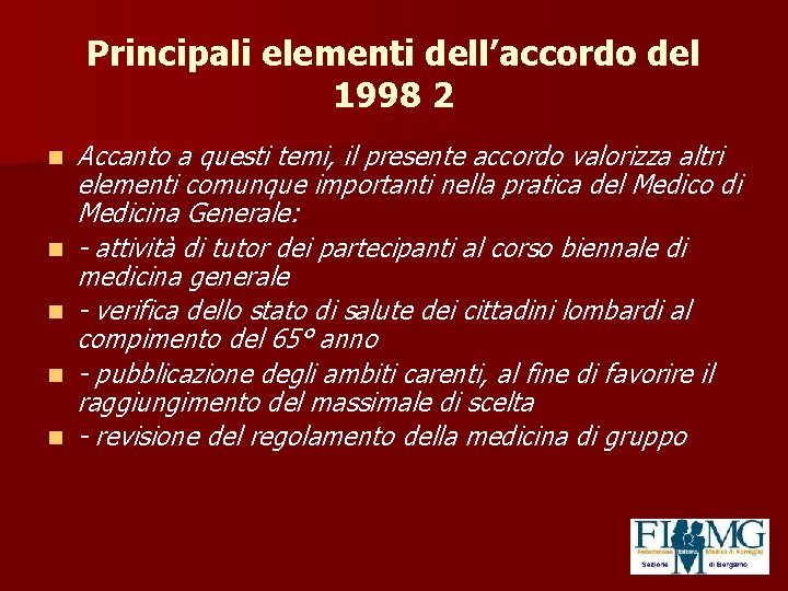 Principali elementi dell’accordo del 1998 2 n n n Accanto a questi temi, il