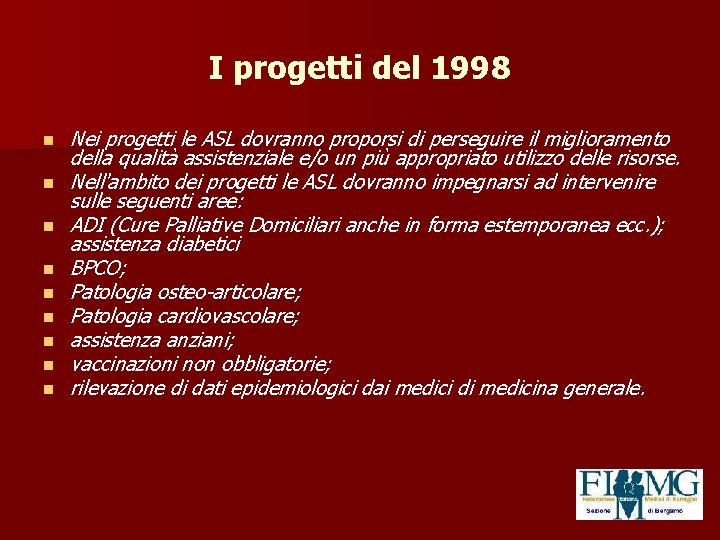 I progetti del 1998 n n n n n Nei progetti le ASL dovranno