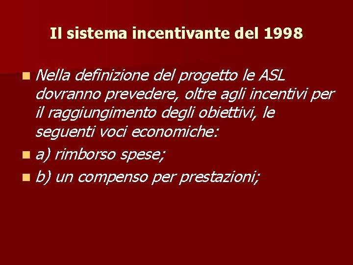 Il sistema incentivante del 1998 n Nella definizione del progetto le ASL dovranno prevedere,