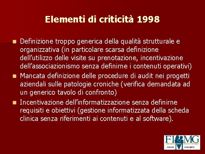 Elementi di criticità 1998 Definizione troppo generica della qualità strutturale e organizzativa (in particolare