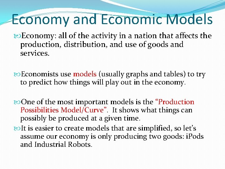 Economy and Economic Models Economy: all of the activity in a nation that affects