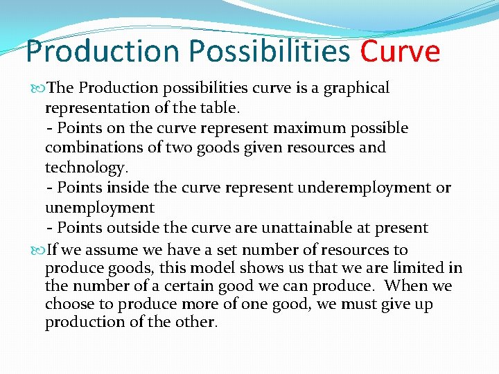 Production Possibilities Curve The Production possibilities curve is a graphical representation of the table.