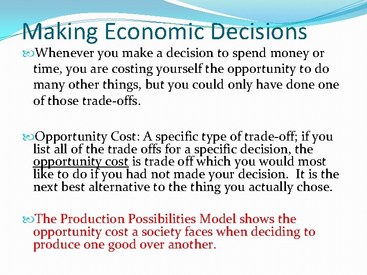 Making Economic Decisions Whenever you make a decision to spend money or time, you