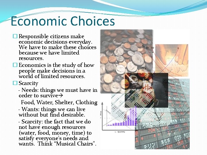 Economic Choices � Responsible citizens make economic decisions everyday. We have to make these