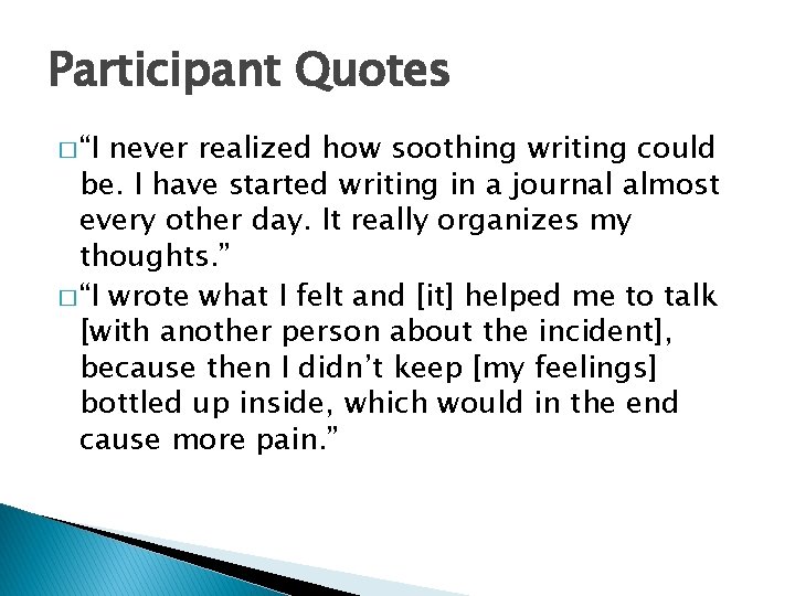 Participant Quotes � “I never realized how soothing writing could be. I have started Participant Quotes � “I never realized how soothing writing could be. I have started