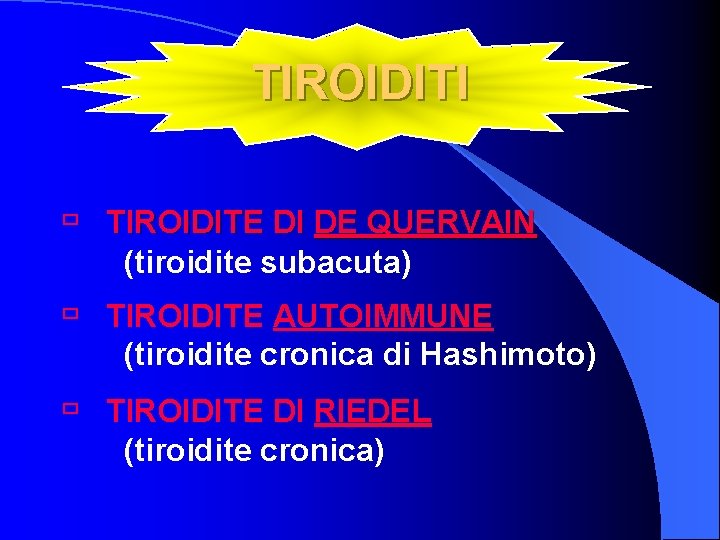 TIROIDITI ù TIROIDITE DI DE QUERVAIN (tiroidite subacuta) ù TIROIDITE AUTOIMMUNE (tiroidite cronica di