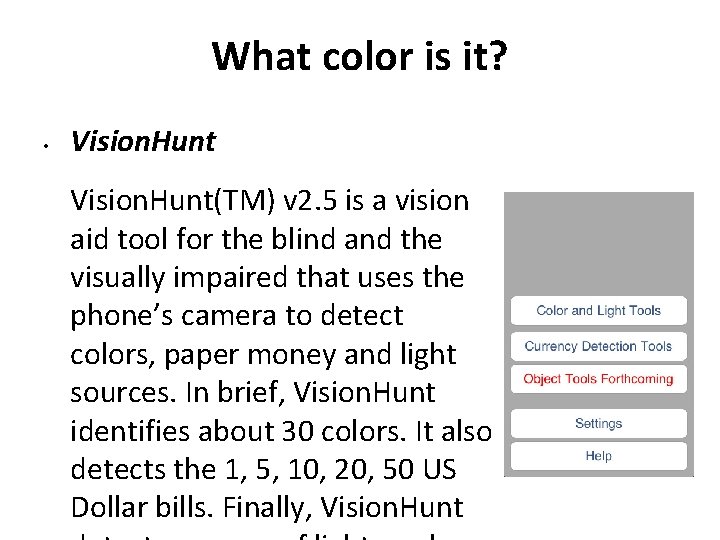 What color is it? • Vision. Hunt(TM) v 2. 5 is a vision aid