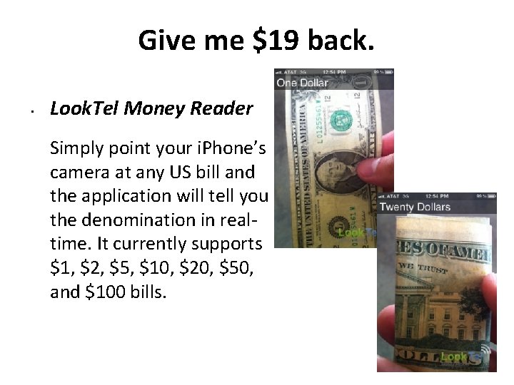 Give me $19 back. • Look. Tel Money Reader Simply point your i. Phone’s