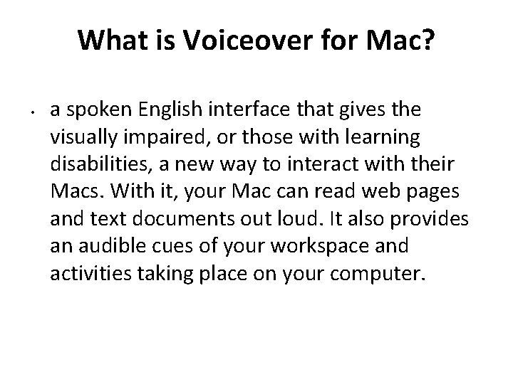 What is Voiceover for Mac? • a spoken English interface that gives the visually