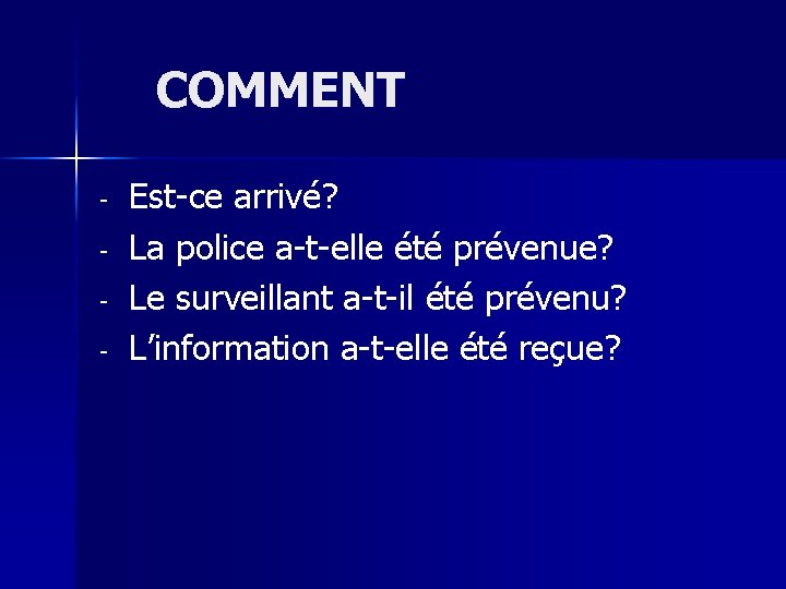 COMMENT - Est-ce arrivé? La police a-t-elle été prévenue? Le surveillant a-t-il été prévenu?