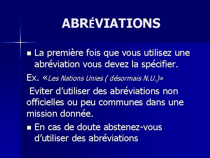 ABRÉVIATIONS La première fois que vous utilisez une abréviation vous devez la spécifier. Ex.