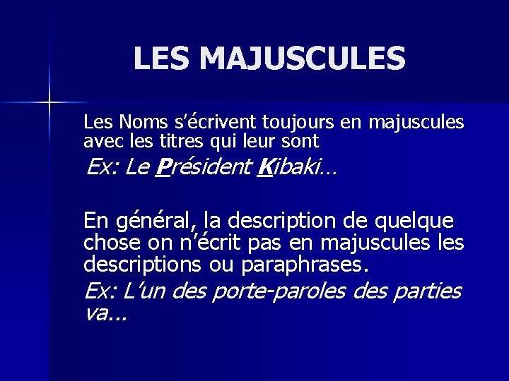 LES MAJUSCULES Les Noms s’écrivent toujours en majuscules avec les titres qui leur sont