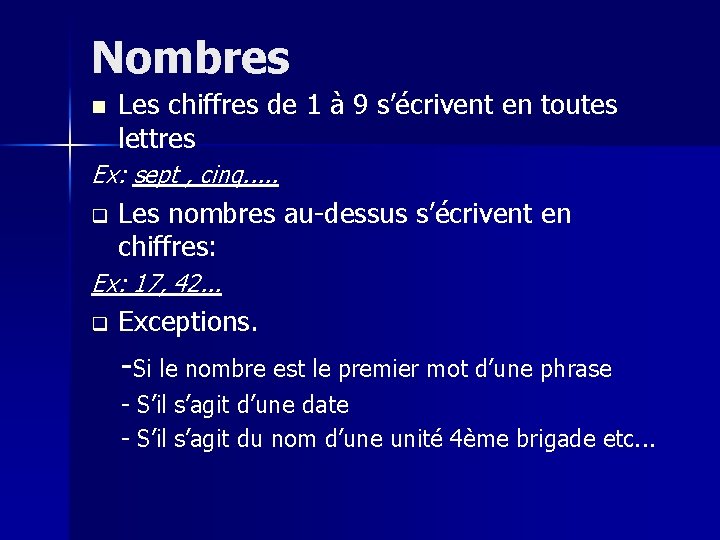 Nombres n Les chiffres de 1 à 9 s’écrivent en toutes lettres Ex: sept