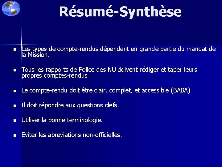 Résumé-Synthèse n Les types de compte-rendus dépendent en grande partie du mandat de la