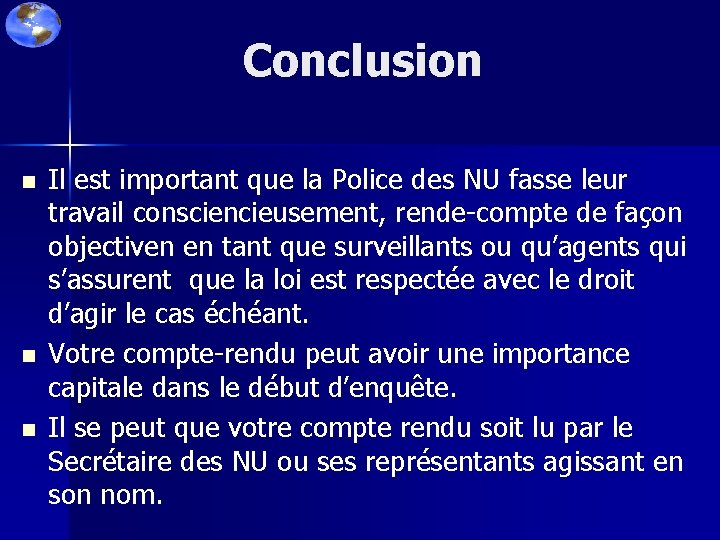 Conclusion n Il est important que la Police des NU fasse leur travail consciencieusement,